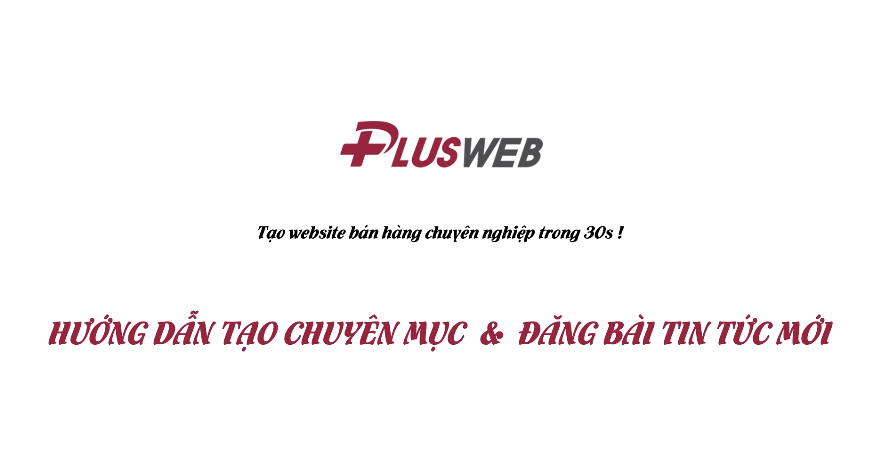 Hướng dẫn quản lý bài viết, tin tức, chuyên mục